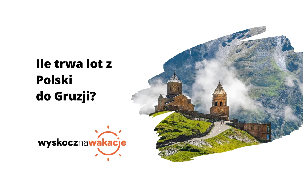 Zdjęcie Ile trwa lot do Gruzji? Czas przelotu z Polski do Tbilisi wyjaśniony
