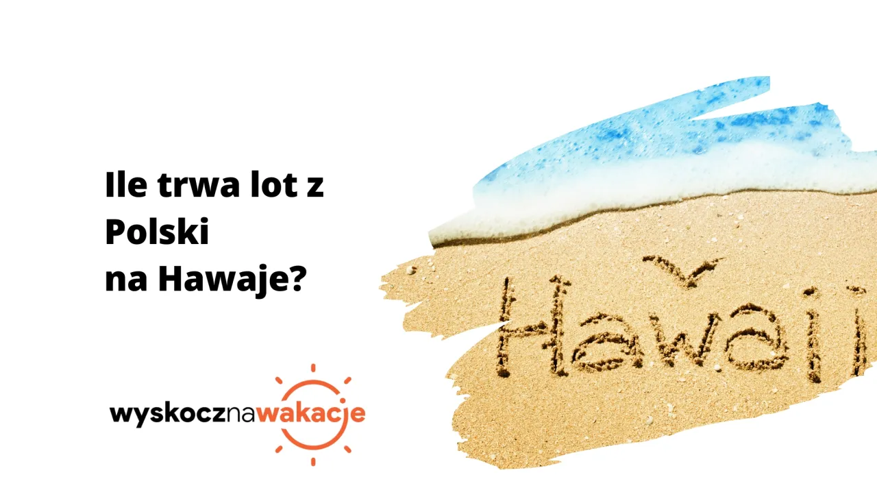 Zdjęcie Ile trwa lot na Hawaje? Sprawdź czas przelotu z Polski i porady