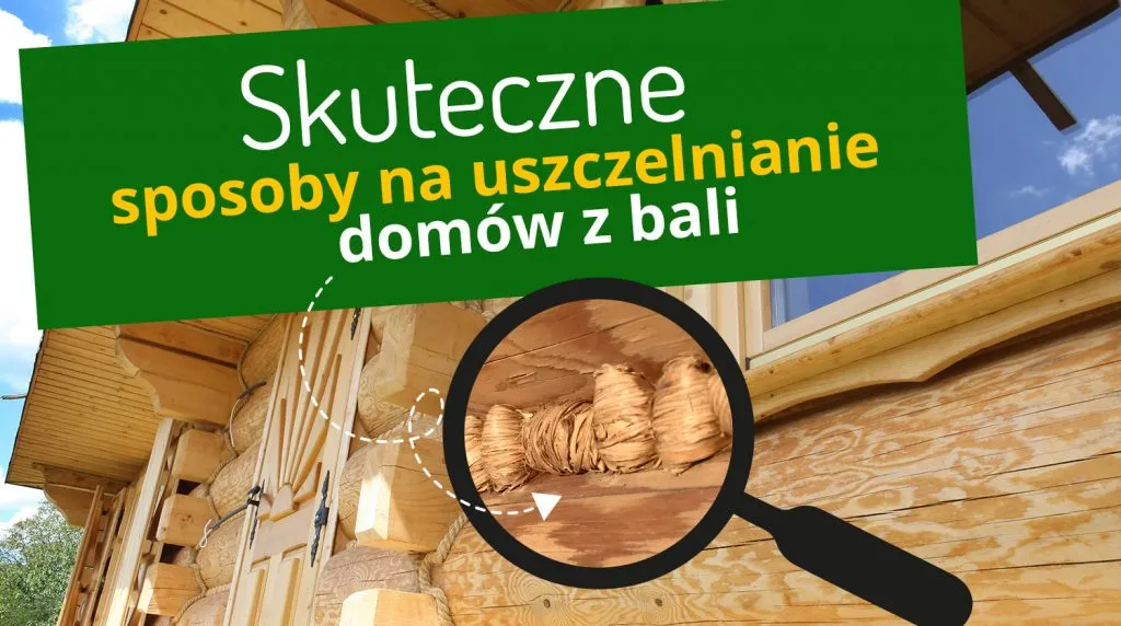 Zdjęcie Czym uszczelnić dom z bali, aby uniknąć strat ciepła i wilgoci?