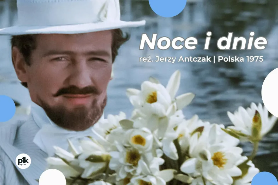 Zdjęcie Poznaj wszystkie miejsca, gdzie kręcono film Noce i dnie - plany filmowe w Polsce