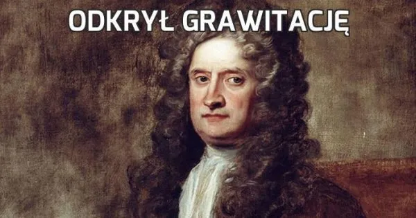 Zdjęcie Grawitacja – kto odkrył jej tajemnice i zmienił naszą wiedzę?