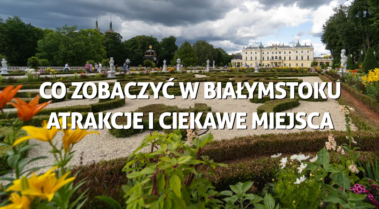 Zdjęcie Atrakcje Białystok: 7 miejsc, które koniecznie musisz odwiedzić