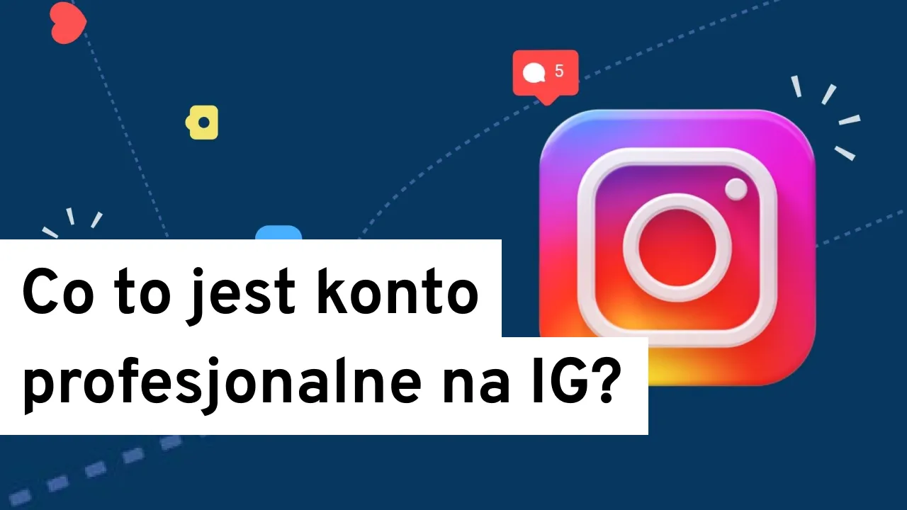 Zdjęcie Konto profesjonalne Instagram co to? Poznaj jego kluczowe korzyści