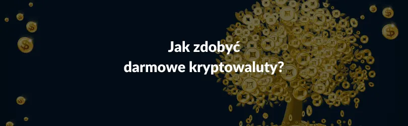 Zdjęcie Jak zdobyć darmowe kryptowaluty bez ryzyka i inwestycji