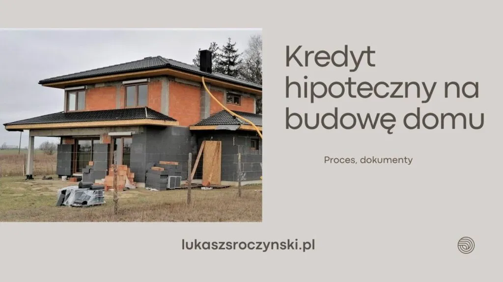 Zdjęcie Kredyt hipoteczny na budowę domu: wszystko, co musisz wiedzieć