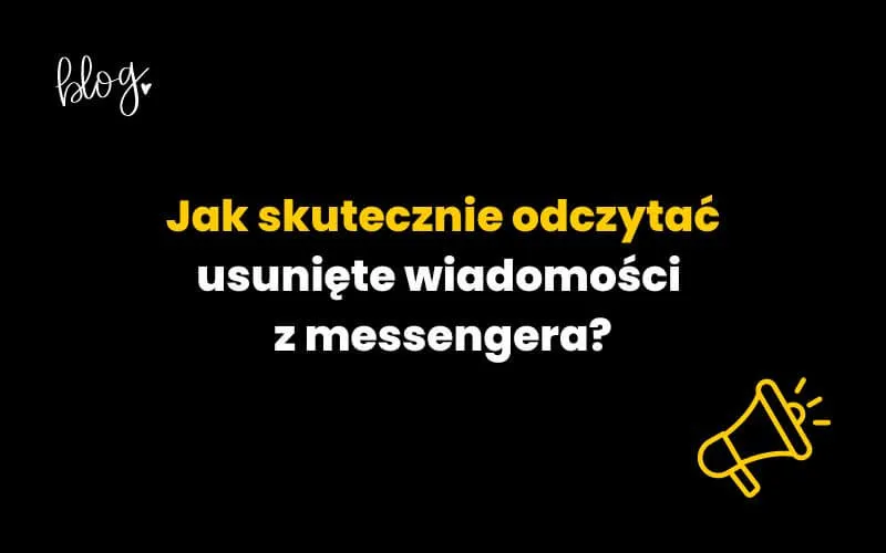 Zdjęcie Jak odzyskać usunięte wiadomości z Messengera i uniknąć ich utraty