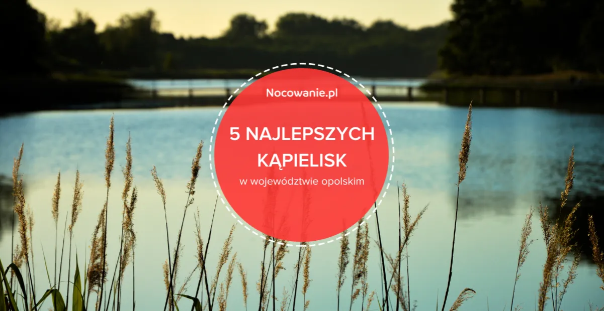 Zdjęcie Gdzie pod namiot w Opolskim? Odkryj najlepsze miejsca na camping