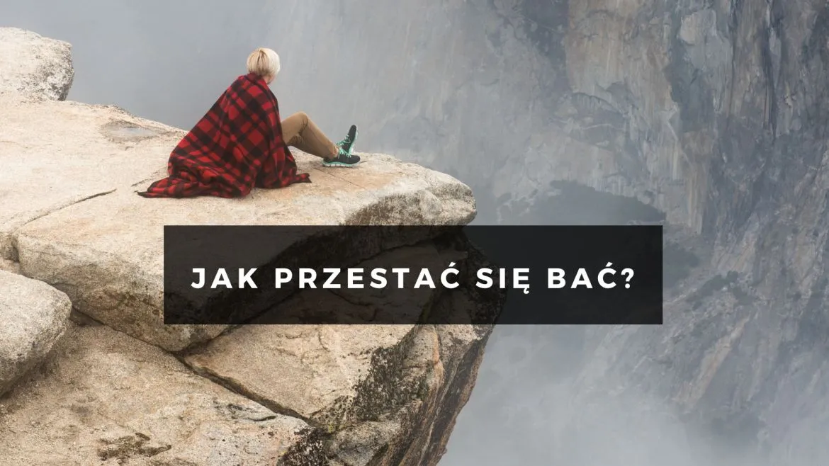 Zdjęcie 3 sprawdzone strategie, jak przestać się bać życia. Zacznij teraz