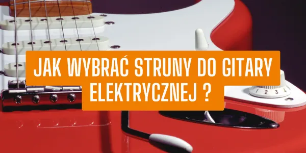 Zdjęcie Jaka grubość strun do gitary elektrycznej? Wybierz najlepsze dla siebie