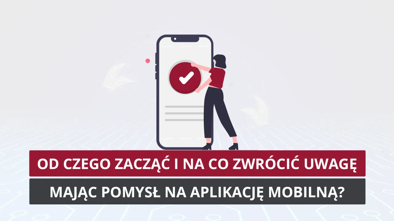 Zdjęcie Mam pomysł na aplikację mobilną? Oto co musisz wiedzieć dalej
