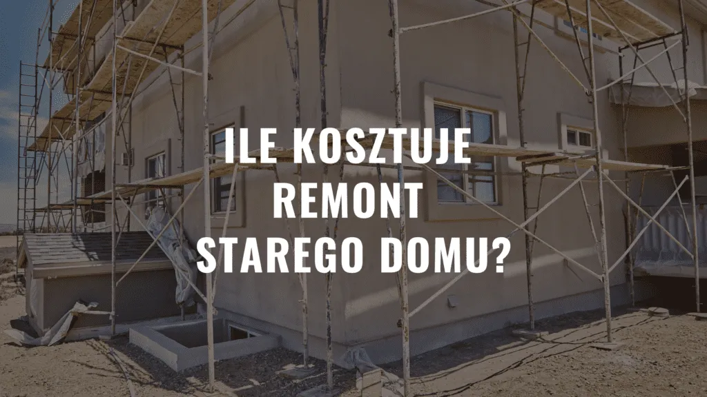 Zdjęcie Ile kosztuje przebudowa starego domu? Poznaj realne ceny i koszty