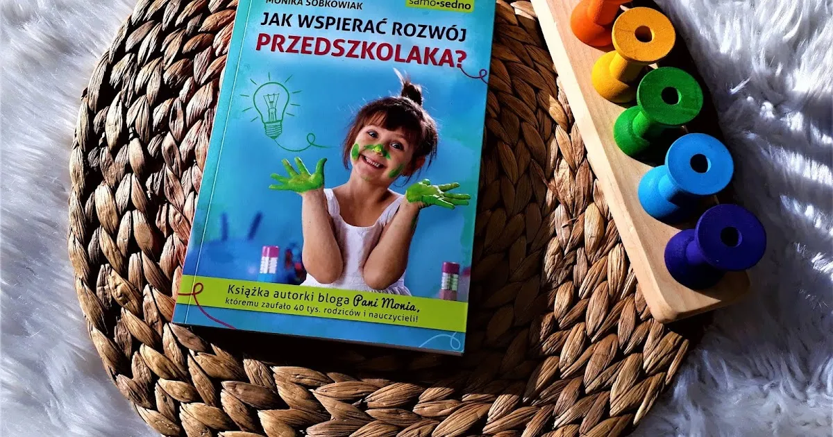 Zdjęcie Jak wspierać rozwój przedszkolaka Monika Sobkowiak - skuteczne metody