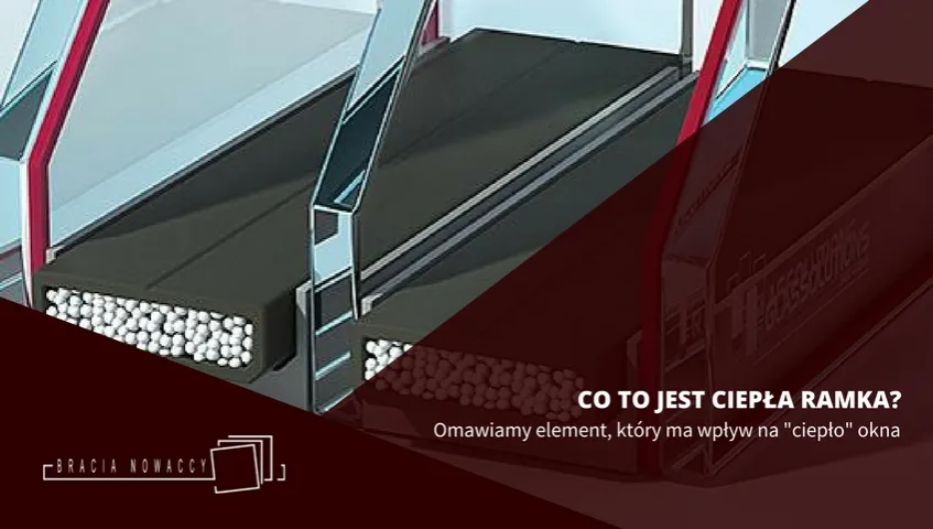 Zdjęcie Ciepła ramka w oknie – co to jest i jakie ma znaczenie dla izolacji?