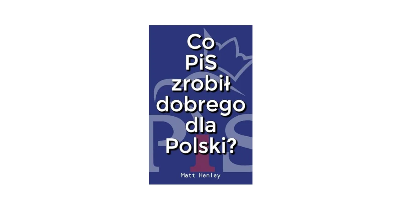 Zdjęcie Książka co PiS zrobił dobrze: pozytywne osiągnięcia rządu w ocenie ekspertów