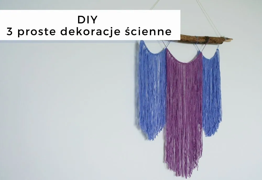 Zdjęcie Jak zrobić ozdoby na ścianę - proste i efektowne pomysły DIY