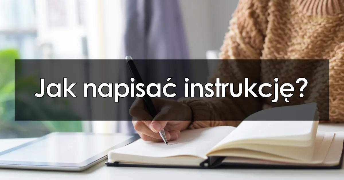 Zdjęcie Jak napisać instrukcję obsługi, aby uniknąć najczęstszych błędów