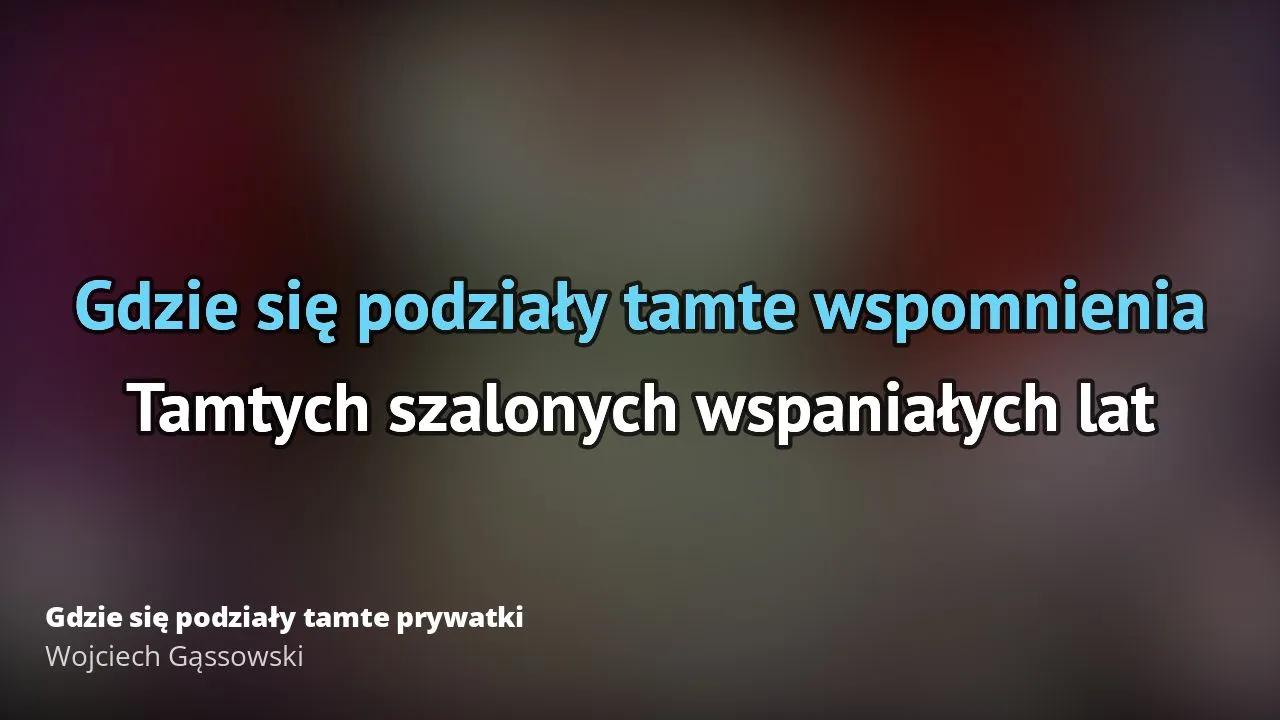 Zdjęcie Tekst piosenki Gdzie się podziały tamte prywatki: pełne słowa kultowego utworu