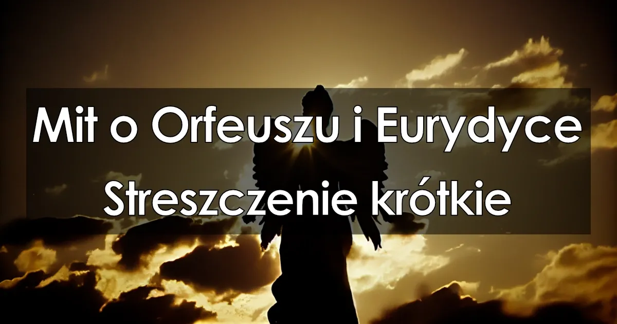 Zdjęcie Mit o Orfeuszu streszczenie: tragiczna miłość, która porusza serca