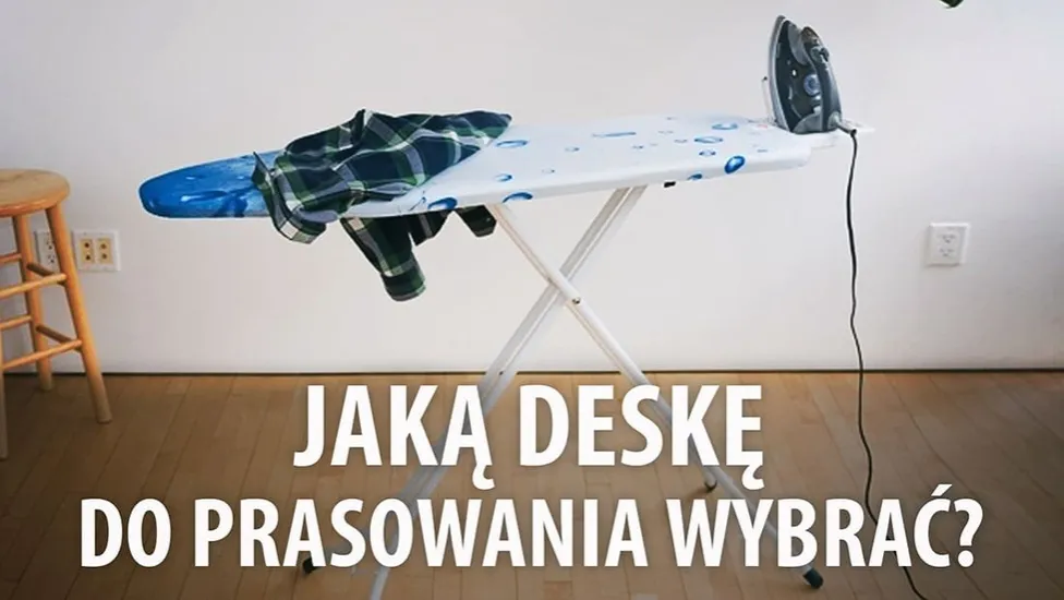 Zdjęcie Jak wybrać deskę do prasowania - uniknij najczęstszych błędów