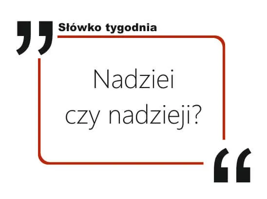 Zdjęcie Jak się pisze nadziei? Poprawna odmiana i najczęstsze błędy w użyciu