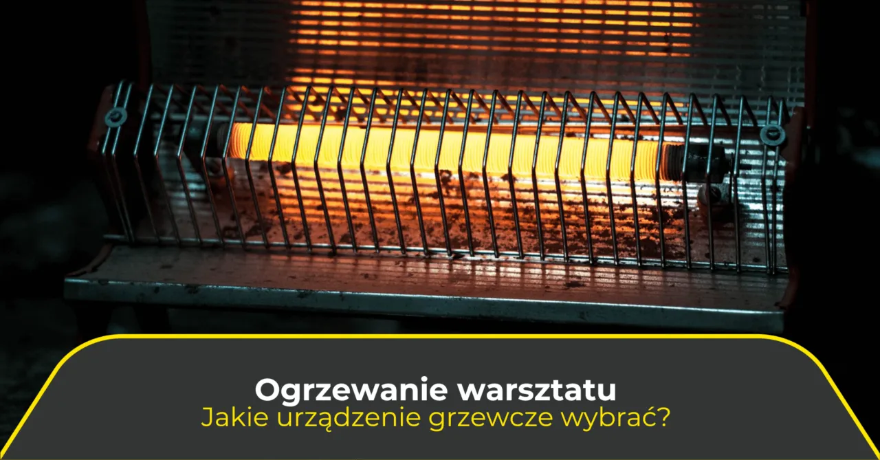 Zdjęcie Jaką nagrzewnicę do warsztatu wybrać, aby uniknąć wysokich kosztów?