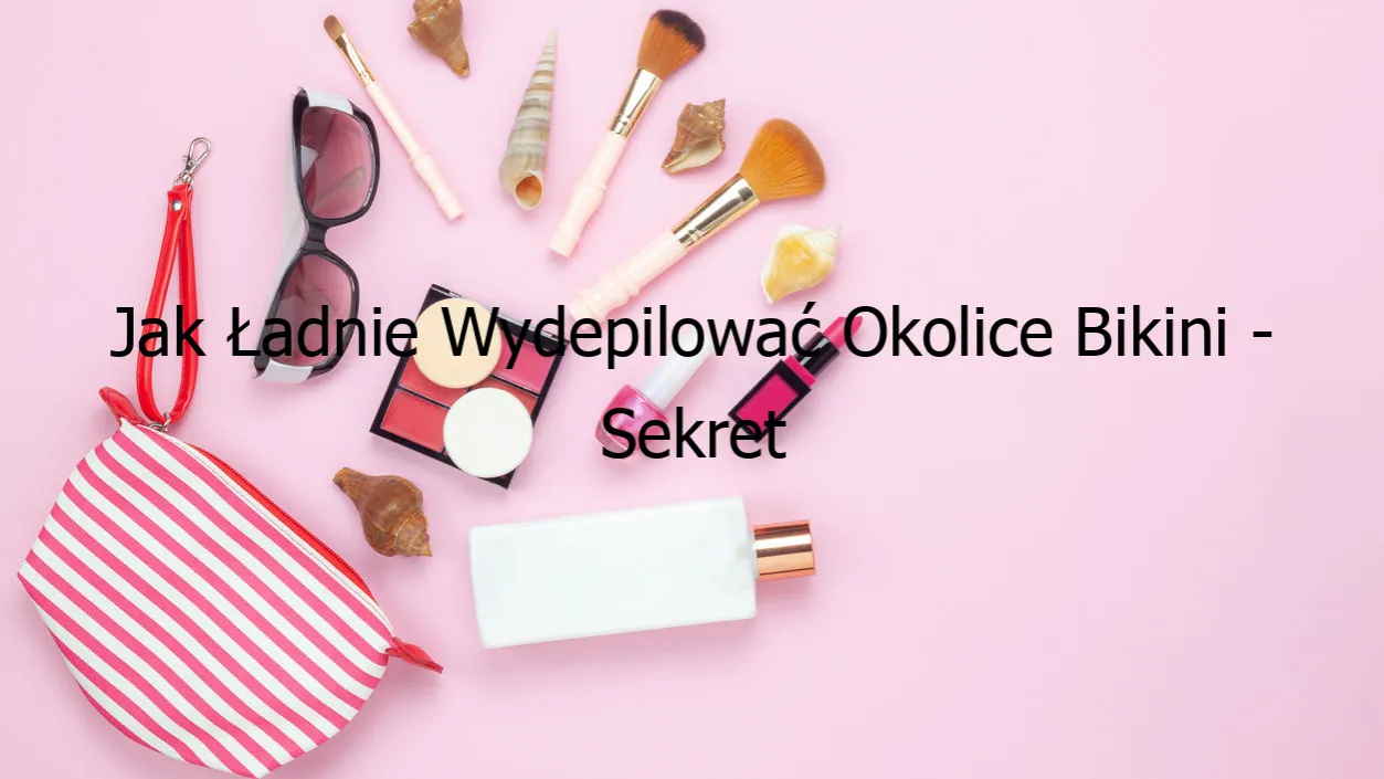 Zdjęcie Jak ładnie wydepilować okolice bikini bez podrażnień i bólu