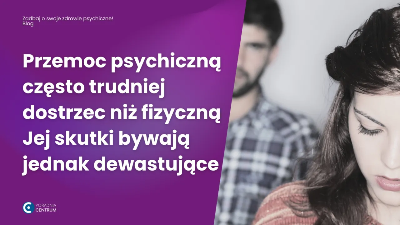 Zdjęcie Co to jest przemoc psychiczna i jak ją rozpoznać w życiu codziennym