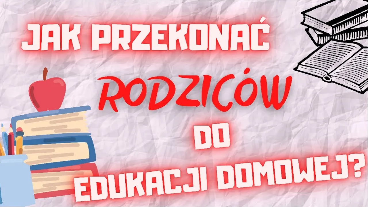 Zdjęcie Jak namówić rodziców na nauczanie domowe i przekonać ich do zmiany