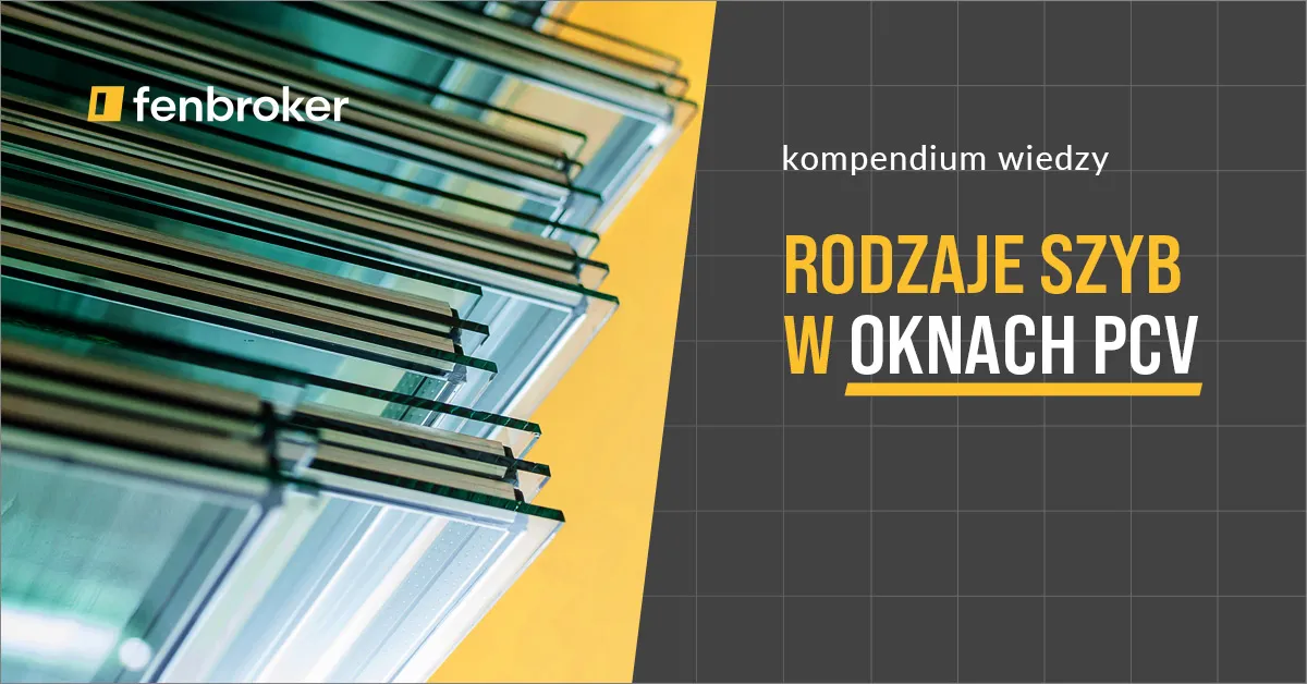Zdjęcie Jakie szyby w oknach PCV? Kluczowe informacje o rodzajach i właściwościach