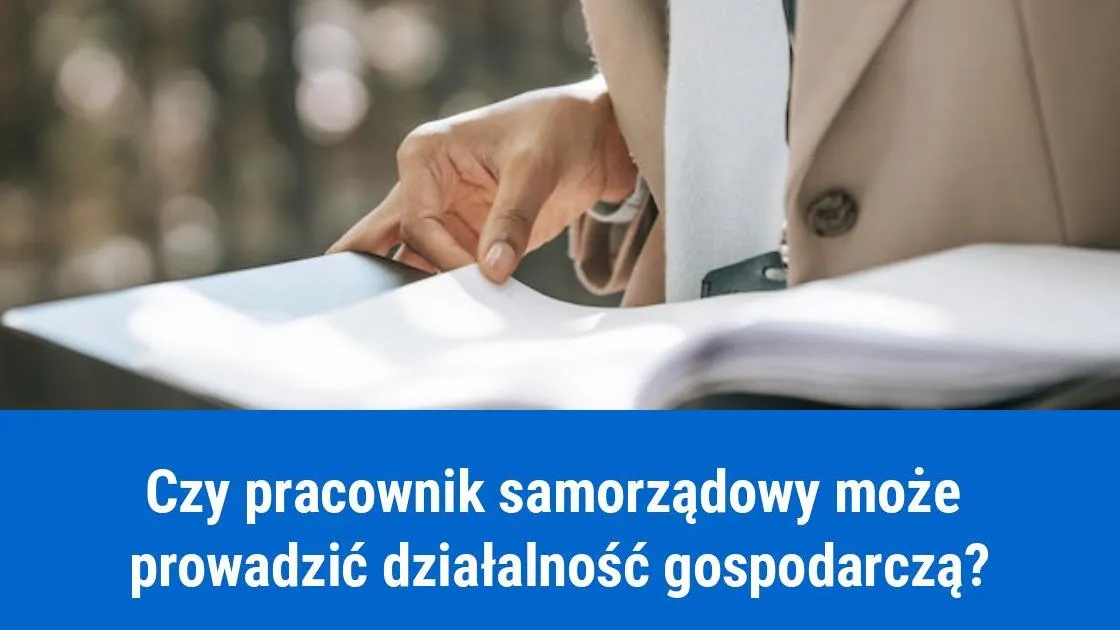 Zdjęcie Czy pracownik samorządowy może prowadzić firmę? Przepisy i zasady
