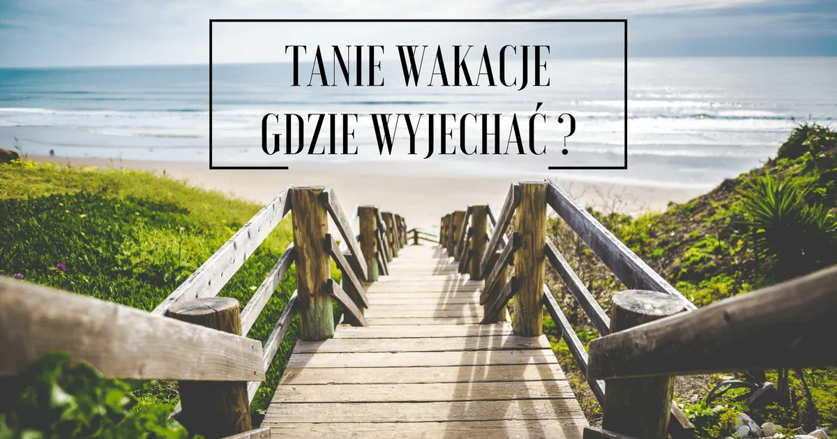 Zdjęcie Gdzie warto polecieć na wakacje? Odkryj najlepsze miejsca na urlop