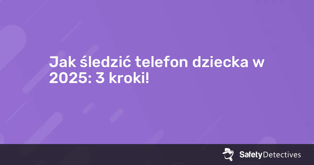Zdjęcie Jak śledzić telefon dziecka: 7 skutecznych metod dla rodziców