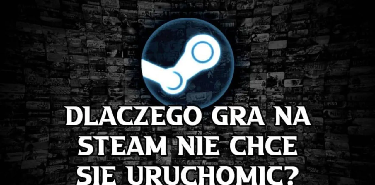 Zdjęcie Dlaczego gra na Steam nie chce się uruchomić? Sprawdź te przyczyny