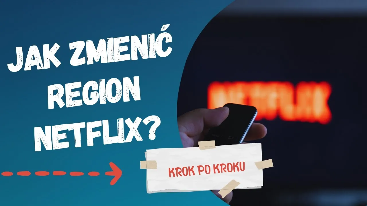 Zdjęcie Jak zmienić kraj na Netflix bez VPN i cieszyć się nowymi treściami
