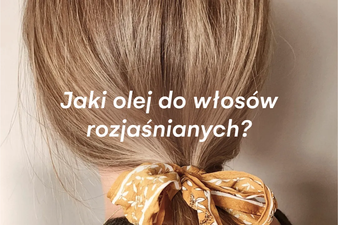 Zdjęcie Jaki olejek do włosów rozjaśnianych, aby uniknąć zniszczeń i przesuszenia?