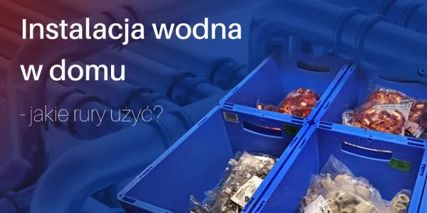 Zdjęcie Jakie rury do wody w domu - wybierz najlepsze materiały i uniknij kosztów