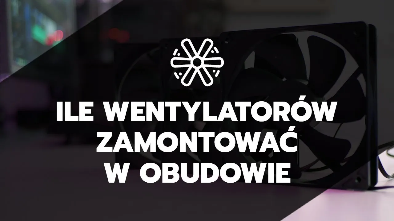 Zdjęcie Ile wentylatorów w obudowie? Sekretny klucz do idealnego chłodzenia komputera