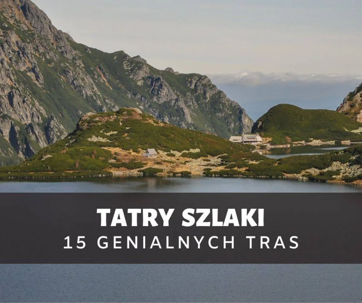 Zdjęcie Jakie szlaki w Tatrach wybrać? Odkryj najpiękniejsze trasy