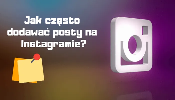 Zdjęcie Ile postów dziennie na Instagram - uniknij błędów i zwiększ zaangażowanie