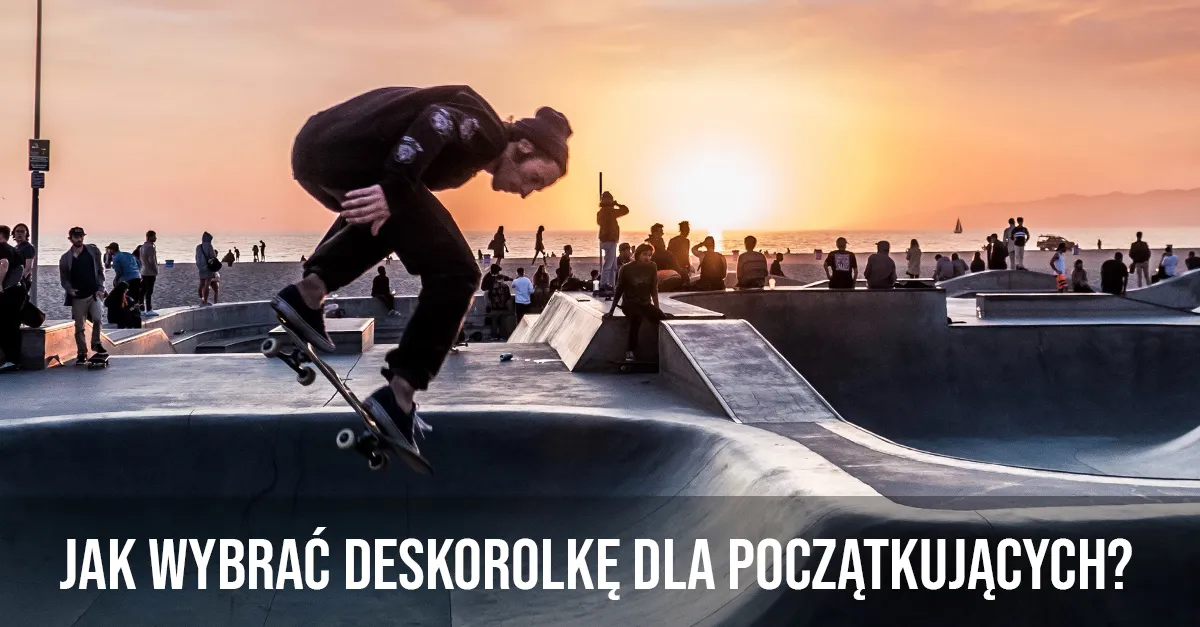 Zdjęcie Jak wybrać deskorolkę: uniknij błędów i wybierz idealny model