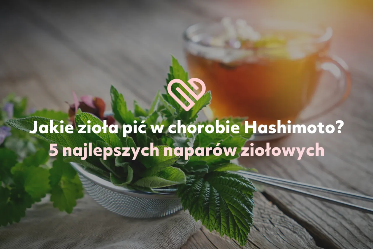 Zdjęcie Jaka herbata przy Hashimoto - unikaj tych, które szkodzą tarczycy