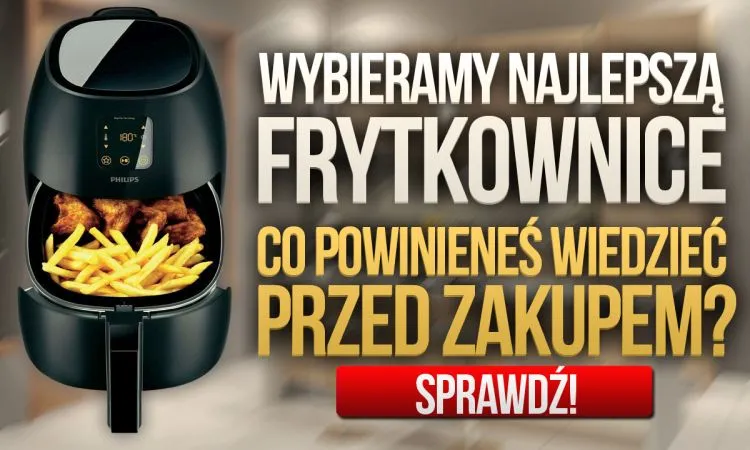 Zdjęcie Najlepsze frytkownice tradycyjne – ranking, który ułatwi wybór idealnej frytkownicy