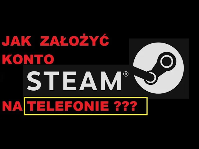 Zdjęcie Jak założyć konto na Steam na telefonie - uniknij błędów rejestracji