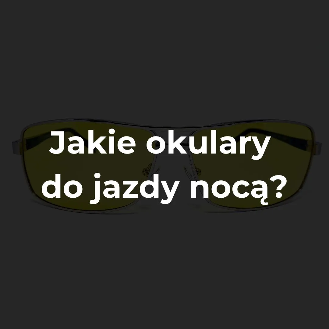 Zdjęcie Jakie okulary do jazdy samochodem zapewnią lepszą widoczność i bezpieczeństwo