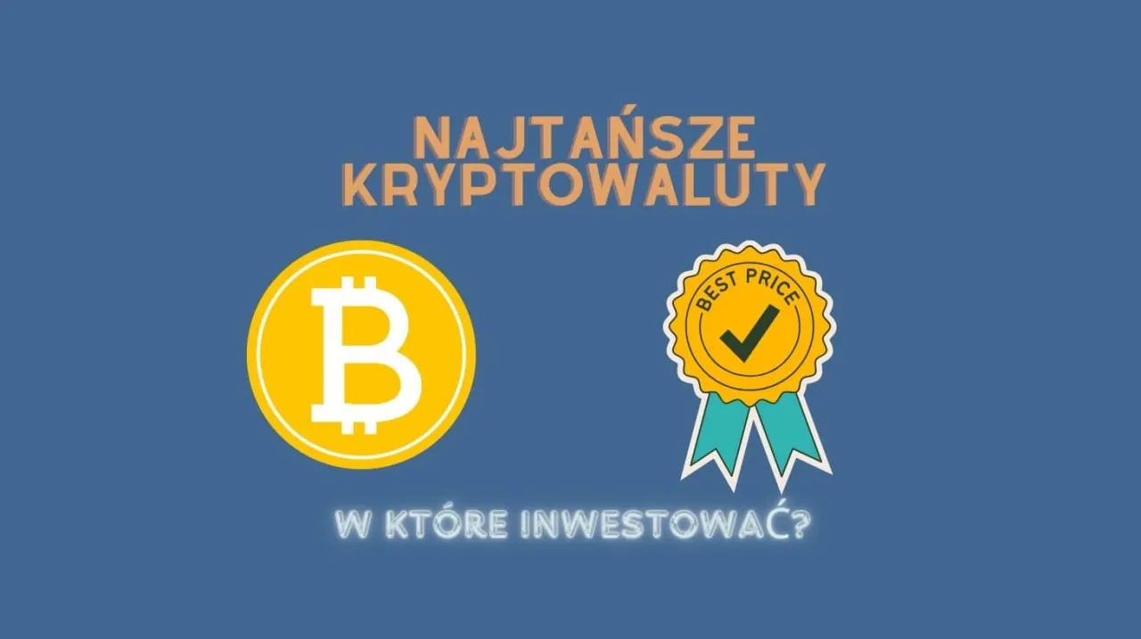 Zdjęcie Najtańsze kryptowaluty 2024: Odkryj ukryte perełki i uniknij strat