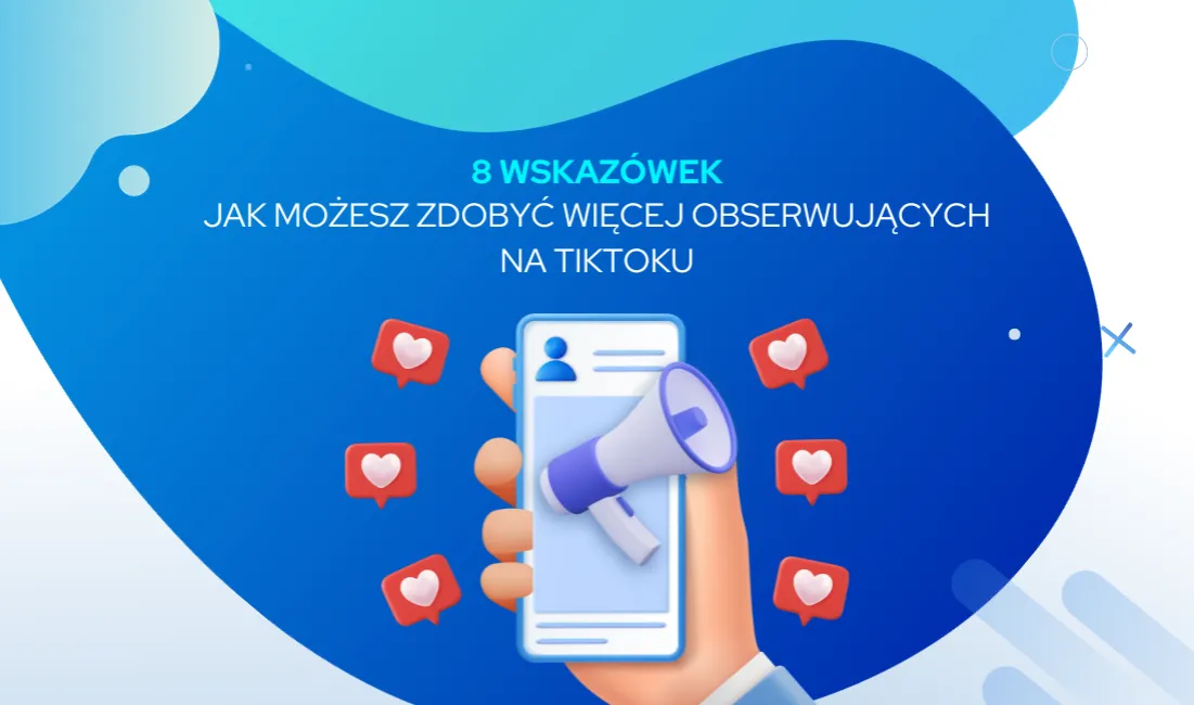 Zdjęcie Jak szybko zdobyć obserwujących na TikToku bez zbędnych trudności