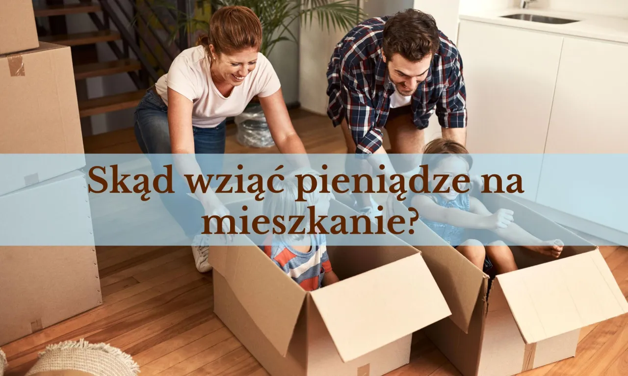 Zdjęcie Skąd wziąć pieniądze na mieszkanie? Sprawdzone sposoby i porady