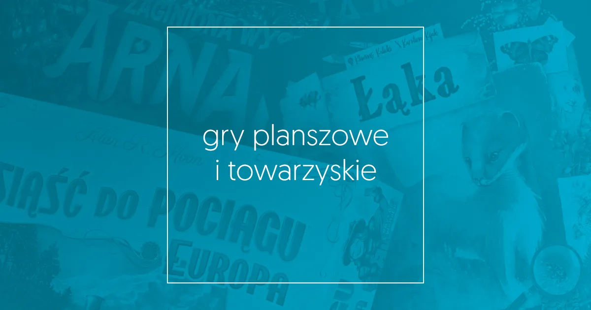 Zdjęcie Najlepsze gry planszowe do 20 zł, które zachwycą całą rodzinę