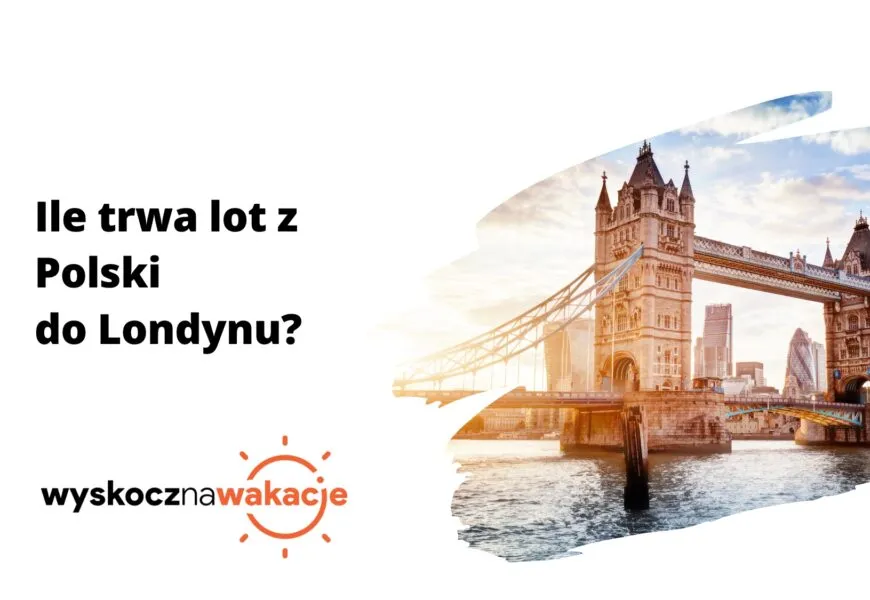 Zdjęcie Ile trwa lot do Londynu? Sprawdź dokładny czas podróży z różnych miast
