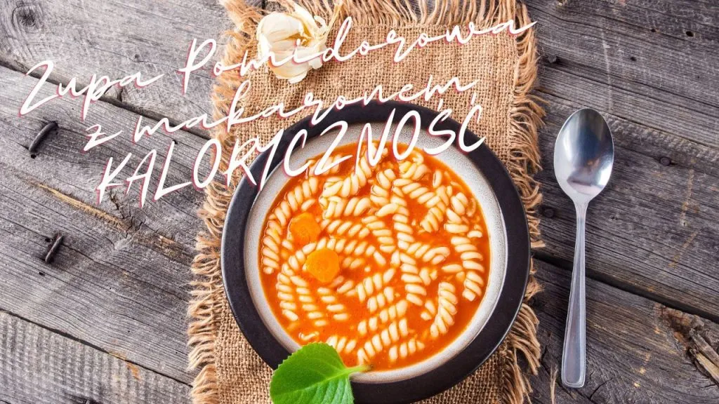 Zdjęcie Zupa pomidorowa z makaronem: Ile naprawdę kryje kalorii? Zaskakujący rachunek!